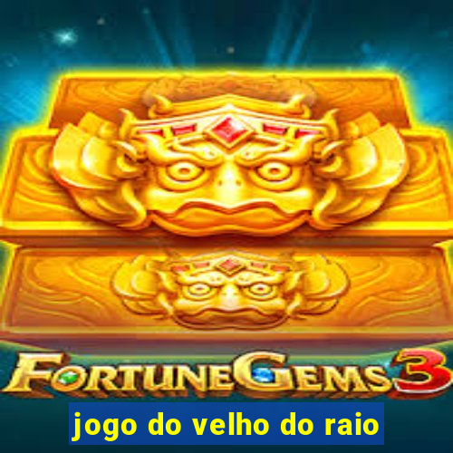 jogo do velho do raio